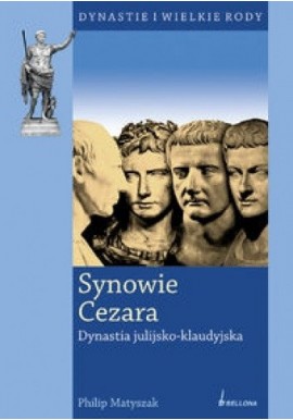 Synowie Cezara Dynastia julijsko-klaudyjska Philip Matyszak