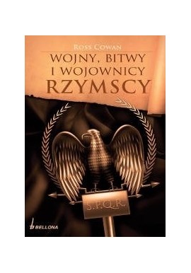 Wojny, bitwy i wojownicy rzymscy Ross Cowan