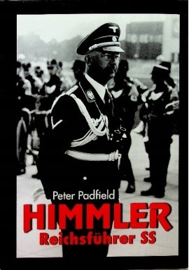 Himmler Reichsfuhrer SS Peter Padfield