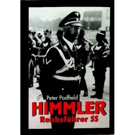 Himmler Reichsfuhrer SS Peter Padfield