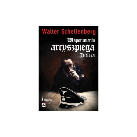 Wspomnienia arcyszpiega Hitlera Walter Schellenberg