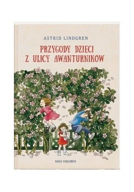 Przygody dzieci z ulicy Awanturników Astrid Lindgren