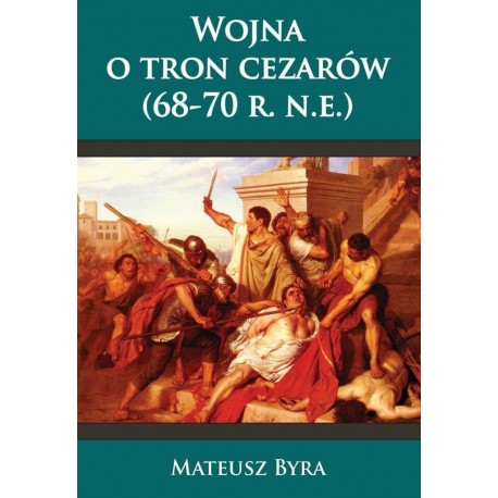 Wojna o tron cezarów (68-70 r. n.e.) Mateusz Byra