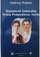 Działalność kulturalna Tytusa Pomponiusza Attyka Andrzej Trojnar