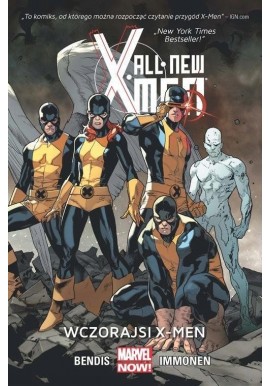 Marvel Now! All new X-Men Wczorajsi X-Men 1 Brian M. Bendis, Stuart Immonen