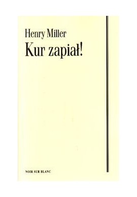 Kur zapiał! Henry Miller