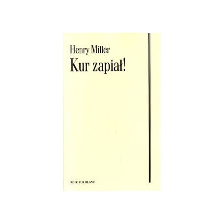 Kur zapiał! Henry Miller