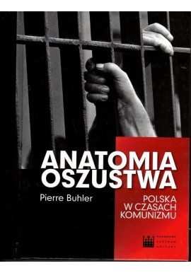 Anatomia oszustwa Polska w czasach komunizmu Pierre Buhler