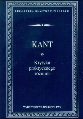 Krytyka praktycznego rozumu Immanuel Kant