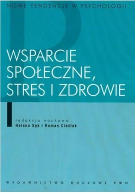 SĘK Helena, CIEŚLAK Roman - Wsparcie społeczne, stres i zdrowie