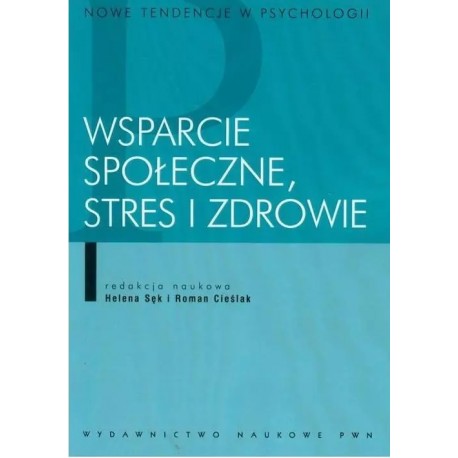 SĘK Helena, CIEŚLAK Roman - Wsparcie społeczne, stres i zdrowie