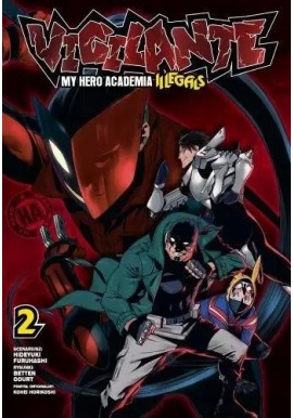 Vigilante. My Hero Academia Illegals 2 Hideyuki Furuhashi, Betten Court, Kohei Horikoshi