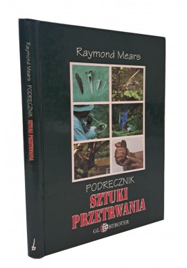 Podręcznik sztuki przetrwania Raymond Mears