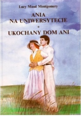 Ania na uniwersytecie. Ukochany dom Ani Lucy Maud Montgomery