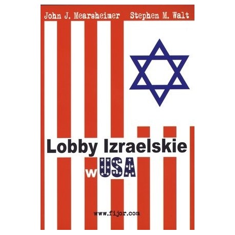 Lobby Izraelskie w USA John J. Mearsheimer, Stephen M. Walt