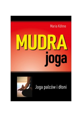 Mudra joga Joga palców i dłoni Maria Kohne