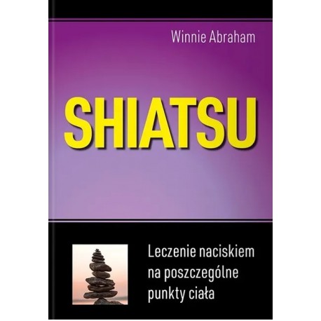 Shiatsu Leczenie naciskiem na poszczególne punkty ciała Winnie Abraham