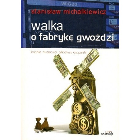 Walka o fabrykę gwoździ Stanisław Michalkiewicz