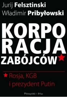 Korporacja zabójców Jurij Felsztinski, Władimir Pribyłowski