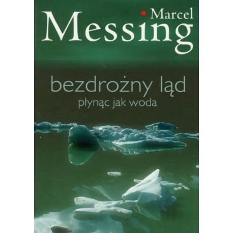 Bezdrożny ląd Płynąc jak woda Marcel Messing