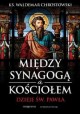 Między synagogą a kościołem Dzieje św. Pawła Ks. Waldemar Chrostowski