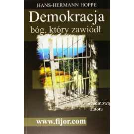 Demokracja Bóg, który zawiódł Hans-Hermann Hoppe