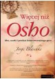 Więcej niż Osho Idee, nauki i przekaz kontrowersyjnego guru Jorge Blacschke