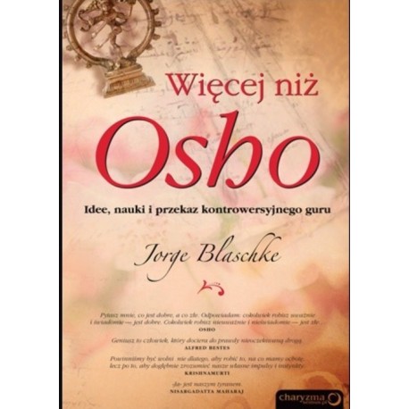 Więcej niż Osho Idee, nauki i przekaz kontrowersyjnego guru Jorge Blacschke