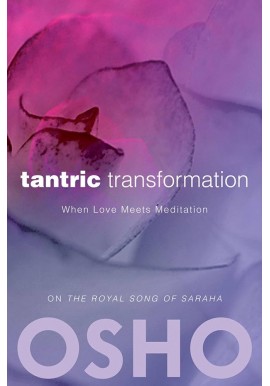 Tantric transformation When Love Meets Meditation Osho