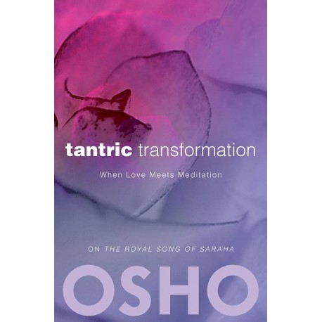 Tantric transformation When Love Meets Meditation Osho