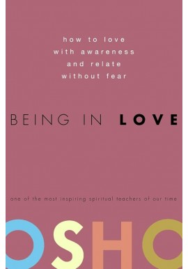 Being in Love How to love with awareness and relate without fear Osho