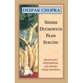 Siedem duchowych praw sukcesu Deepak Chopra