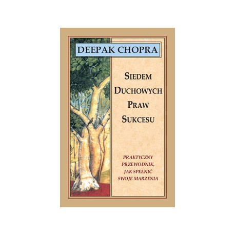 Siedem duchowych praw sukcesu Deepak Chopra