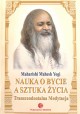 Nauka o bycie a sztuka życia Transcendentalna medytacja Maharishi Mahesh Yogi