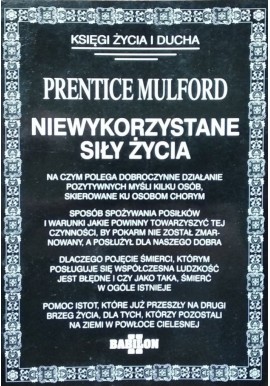 Niewykorzystane siły życia Prentice Mulford