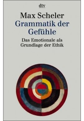 Grammatik der Gefühle Max Scheler