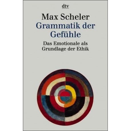 Grammatik der Gefühle Max Scheler