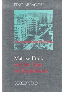 Mafiose Ethik und der Geist des Kapitalismus: Die unternehmerische Mafia Pino Arlacchi