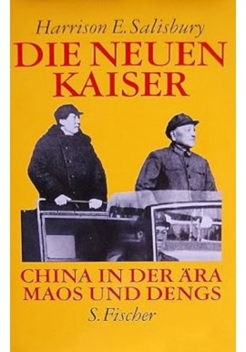 Die neuen Kaiser. China in der Ära Maos und Dengs Harrison E. Salisbury