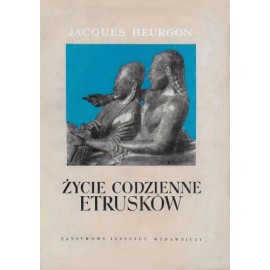 Życie codzienne Etrusków Jacques Heurgon