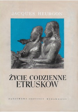 Życie codzienne Etrusków Jacques Heurgon