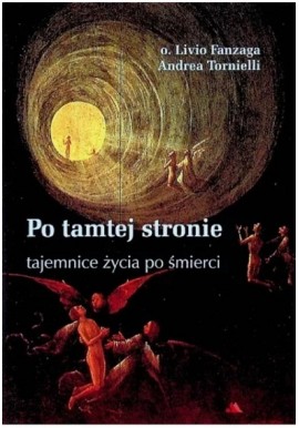 Po tamtej stronie tajemnice życia po śmierci Livio Fanzaga, Andrea Tornielli