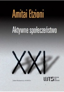 Aktywne społeczeństwo Teoria procesów społecznych i politycznych Amitai Etzioni