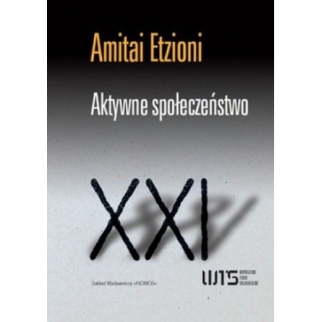 Aktywne społeczeństwo Teoria procesów społecznych i politycznych Amitai Etzioni