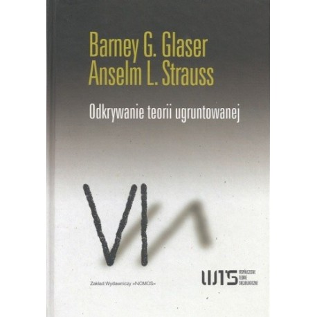 Odkrywanie teorii ugruntowanej Barney G. Glaser, Anselm L. Strauss