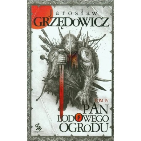 Pan Lodowego Ogrodu tom IV Jarosław Grzędowicz