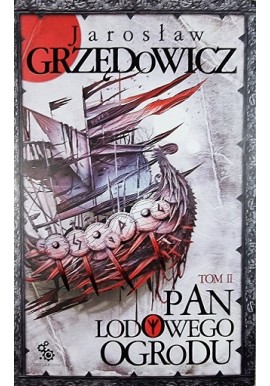 Pan Lodowego Ogrodu tom II Jarosław Grzędowicz