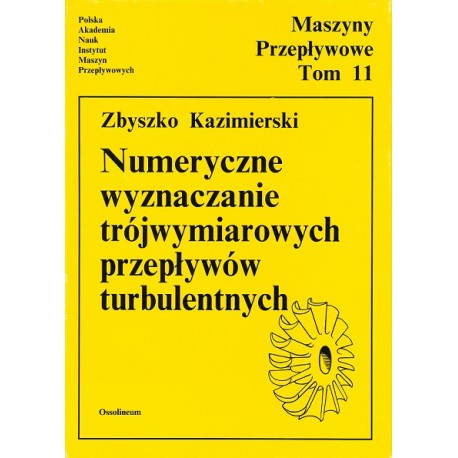 Numeryczne wyznaczanie trójwymiarowych przepływów turbulentnych Zbyszko Kazimierski