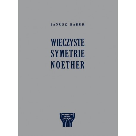 Wieczyste Symetrie Noether Janusz Badur