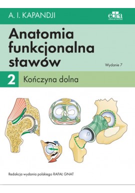 Anatomia funkcjonalna stawów tom 2 Kończyna dolna A.I. Kapandji